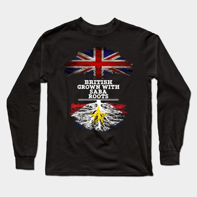 British Grown With Saba Roots - Gift for Saba With Roots From Saba Long Sleeve T-Shirt by Country Flags